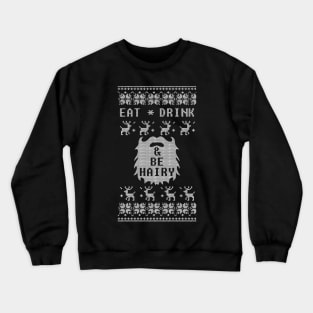 Eat Drink and Be Hairy Crewneck Sweatshirt